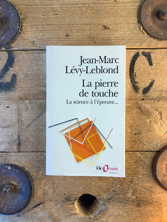 La pierre de touche : la science à l’épreuve - Jean-Marc Lévy-Leblond