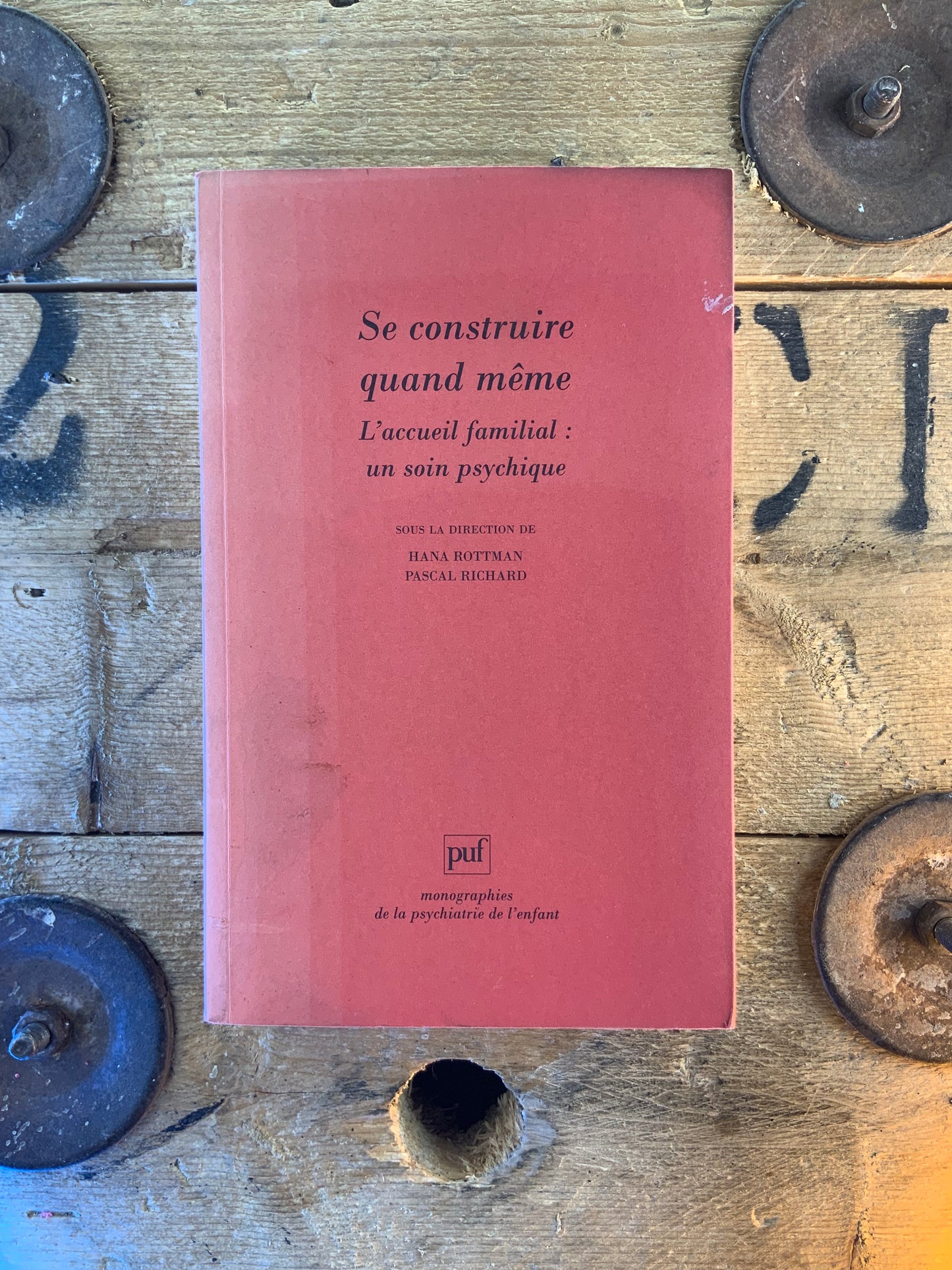Se construire quand même. L’accueil familial : un soin psychique - Hana Rottman et Pascal Richard