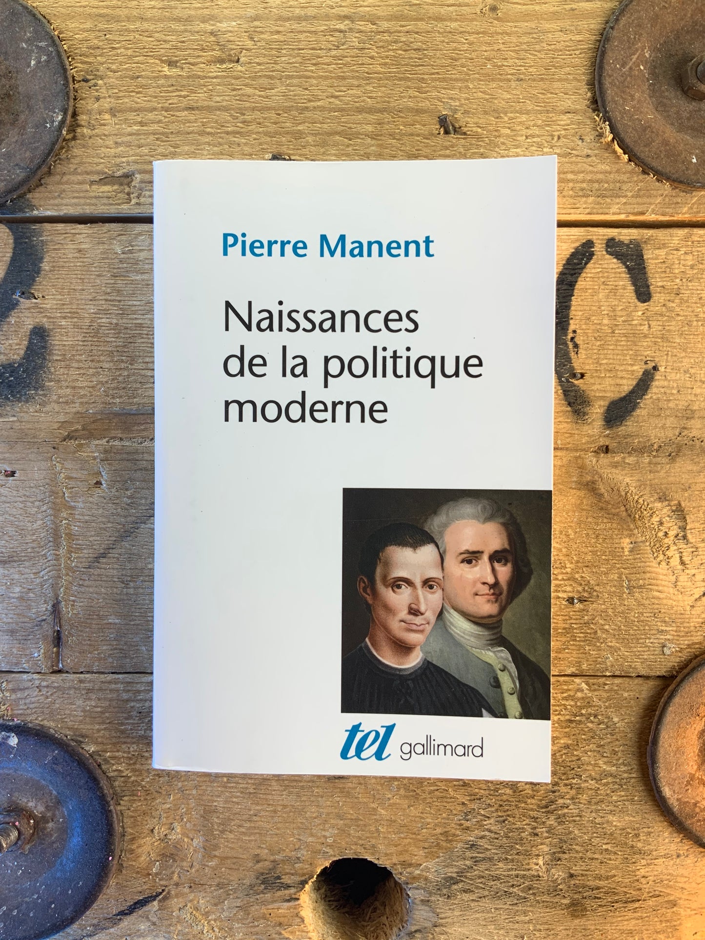 Naissances de la politique moderne : Machiavel, Hobbes, Rousseau - Pierre Manent