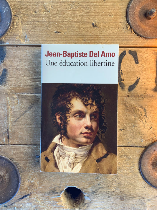 Une éducation libertine - Jean-Baptiste Del Amo