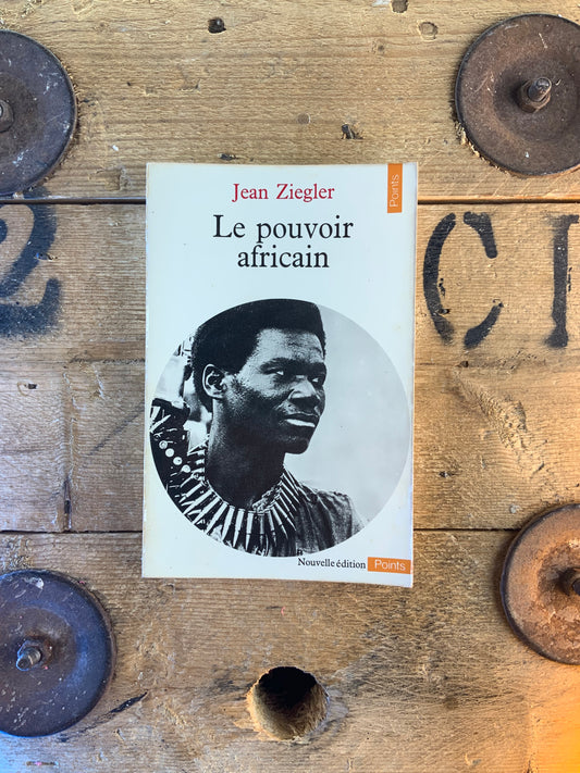 Le pouvoir africain - Jean Ziegler