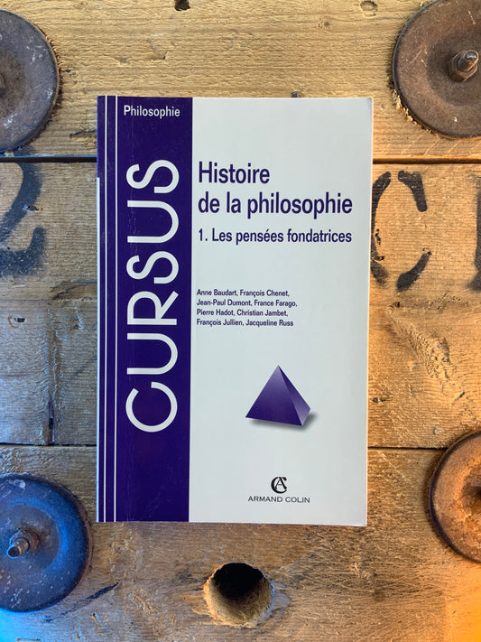 Histoire de la philosophie : 1 - les pensées fondatrices