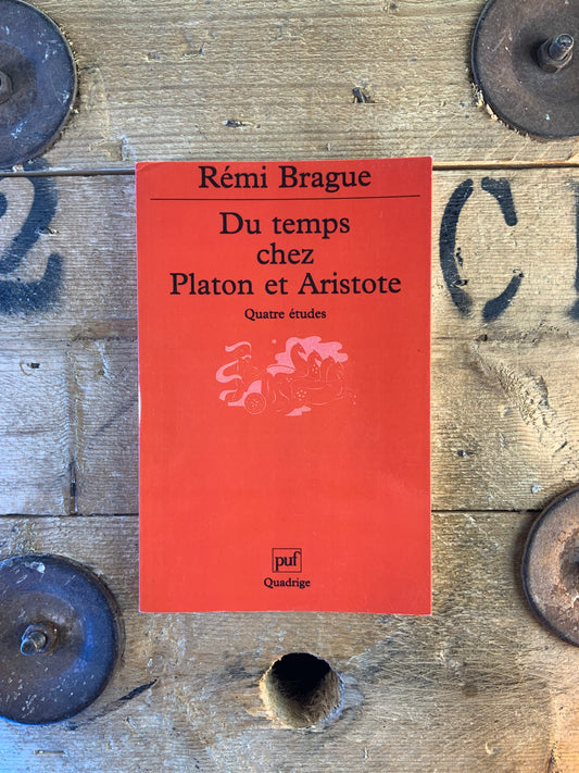Du temps chez Platon et Aristote - Rémi Brague