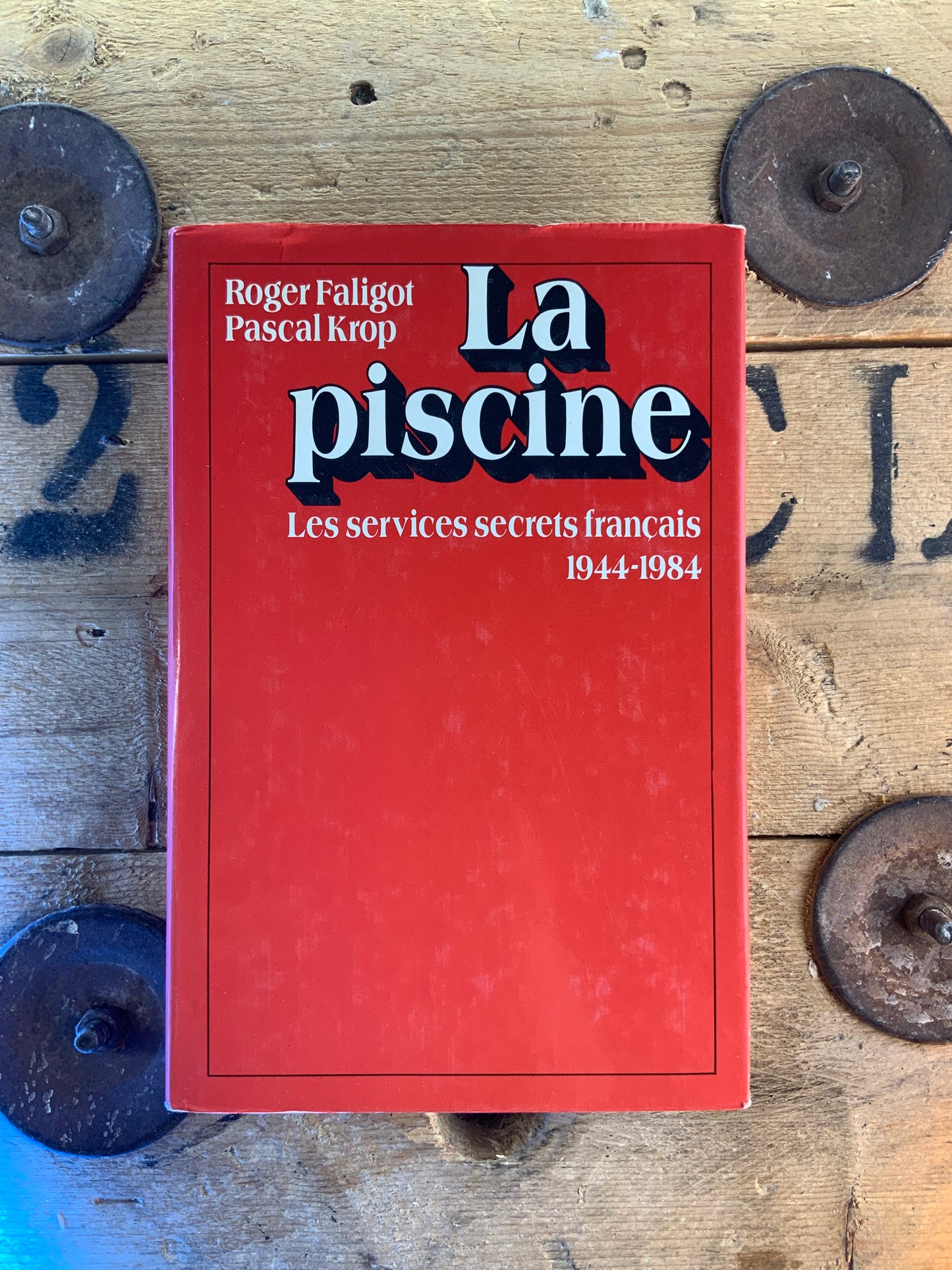 La piscine : les services secrets français 1944-1984 - Roger Faligot et Pascal Krop