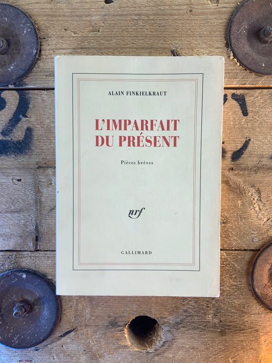 L’imparfait du présent - Alain Finkielkraut