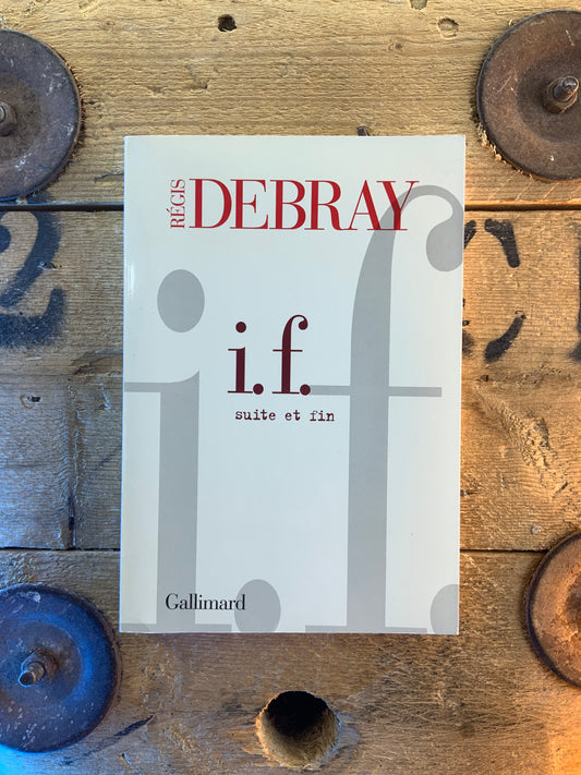 I.f. Suite et fin - Régis Debray