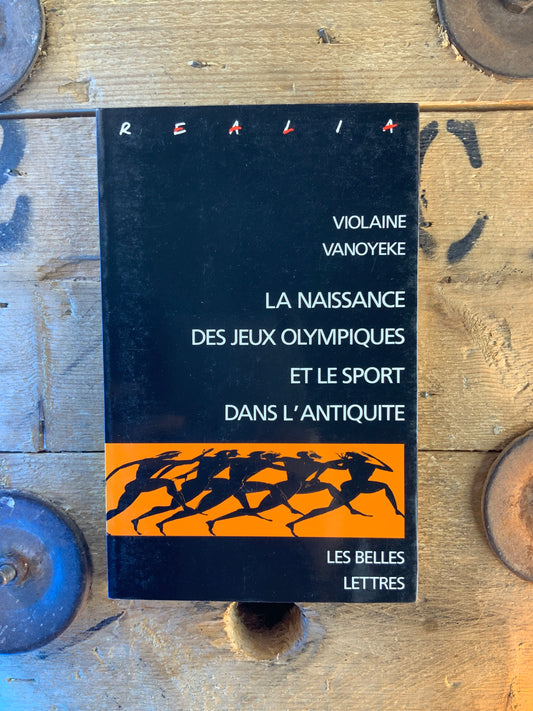 La naissance des jeux olympiques et le sport dans l’antiquité - Violaine Vanoyeke