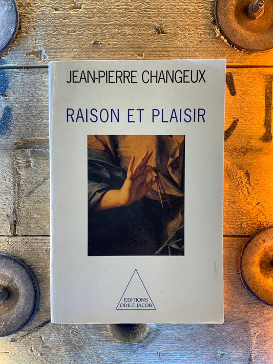 Raison et plaisir - Jean-Pierre Changeux