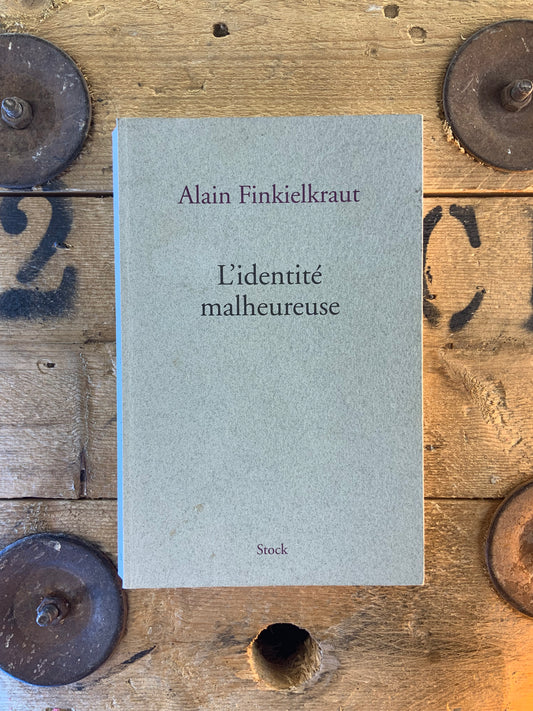 L’identité malheureuse - Alain Finkielkraut