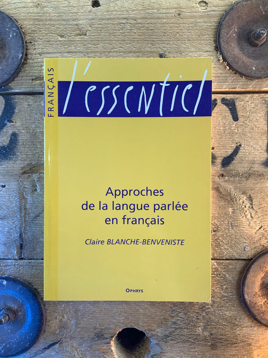 Approches de la langue parlée en français - Claire Blanche-Benveniste