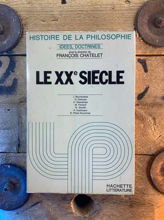 Histoire de la philosophie : Le XXe siècle - François Chatelet