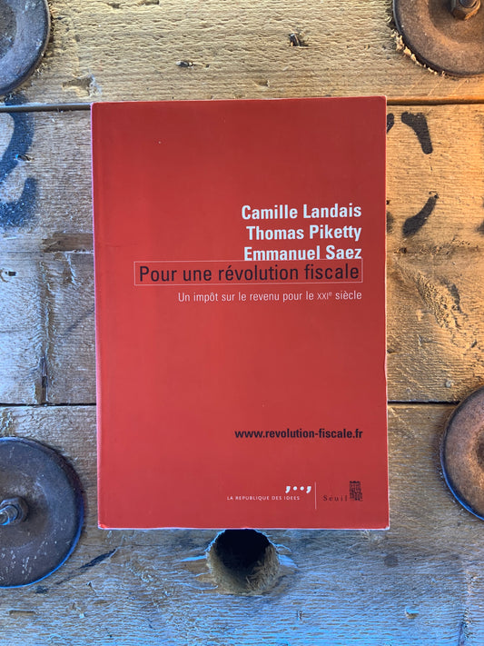 Pour une révolution fiscale : un impôt sur le revenu pour le XXIe siècle - Camille Landais. Thomas Piketty. Emmanuel Saez