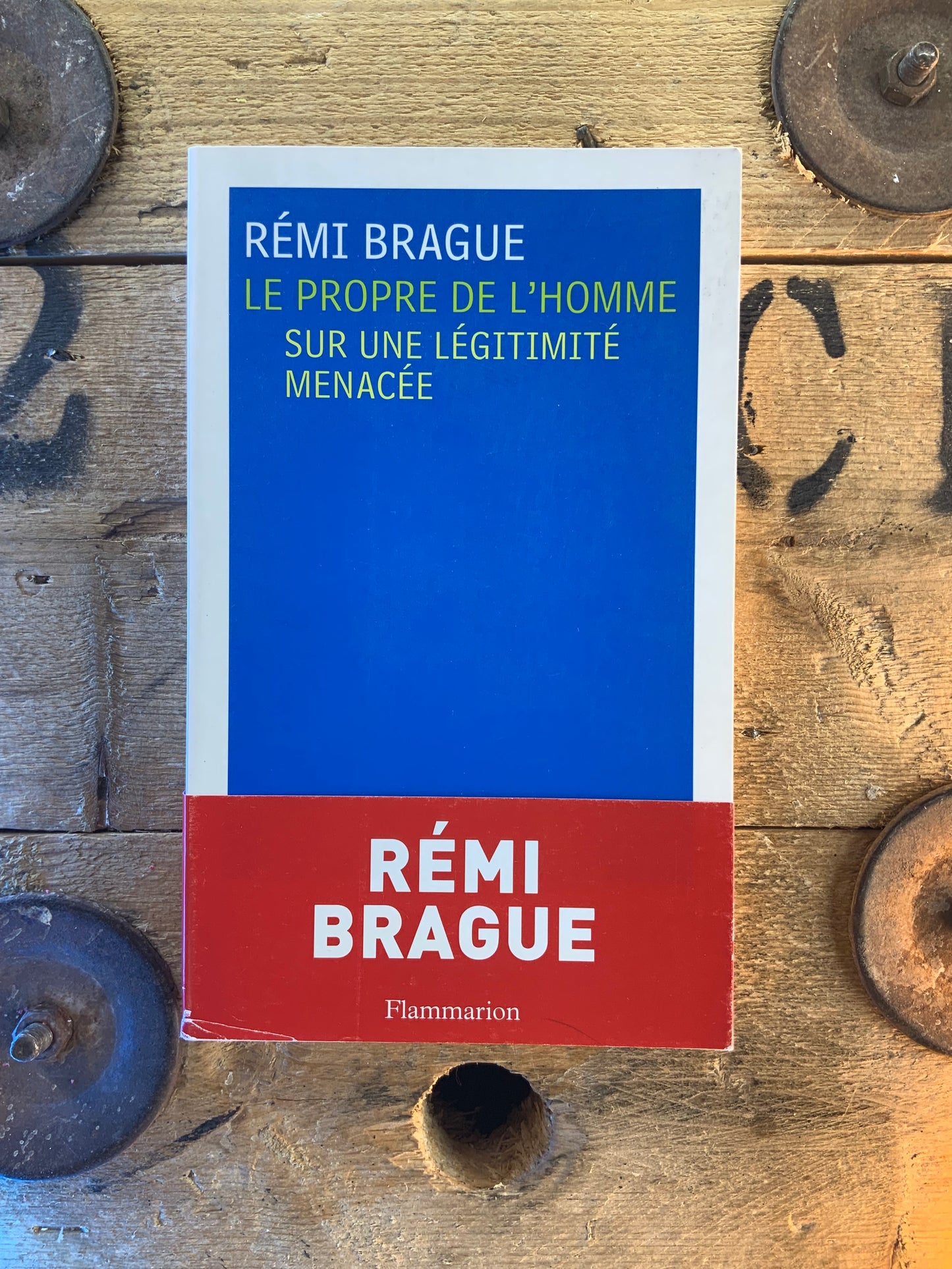 Le propre de l’homme : sur une légitimité menacée - Rémi Brague