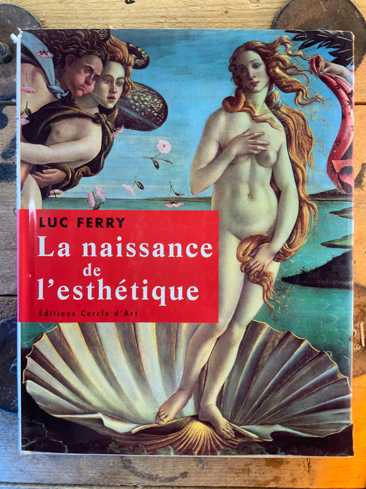 La naissance de l’esthétique - Luc Ferry