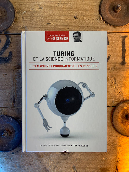 Turing et la Science informatique : les machines pourraient-elles penser ? [ GRANDES IDÉES DE LA SCIENCE ]