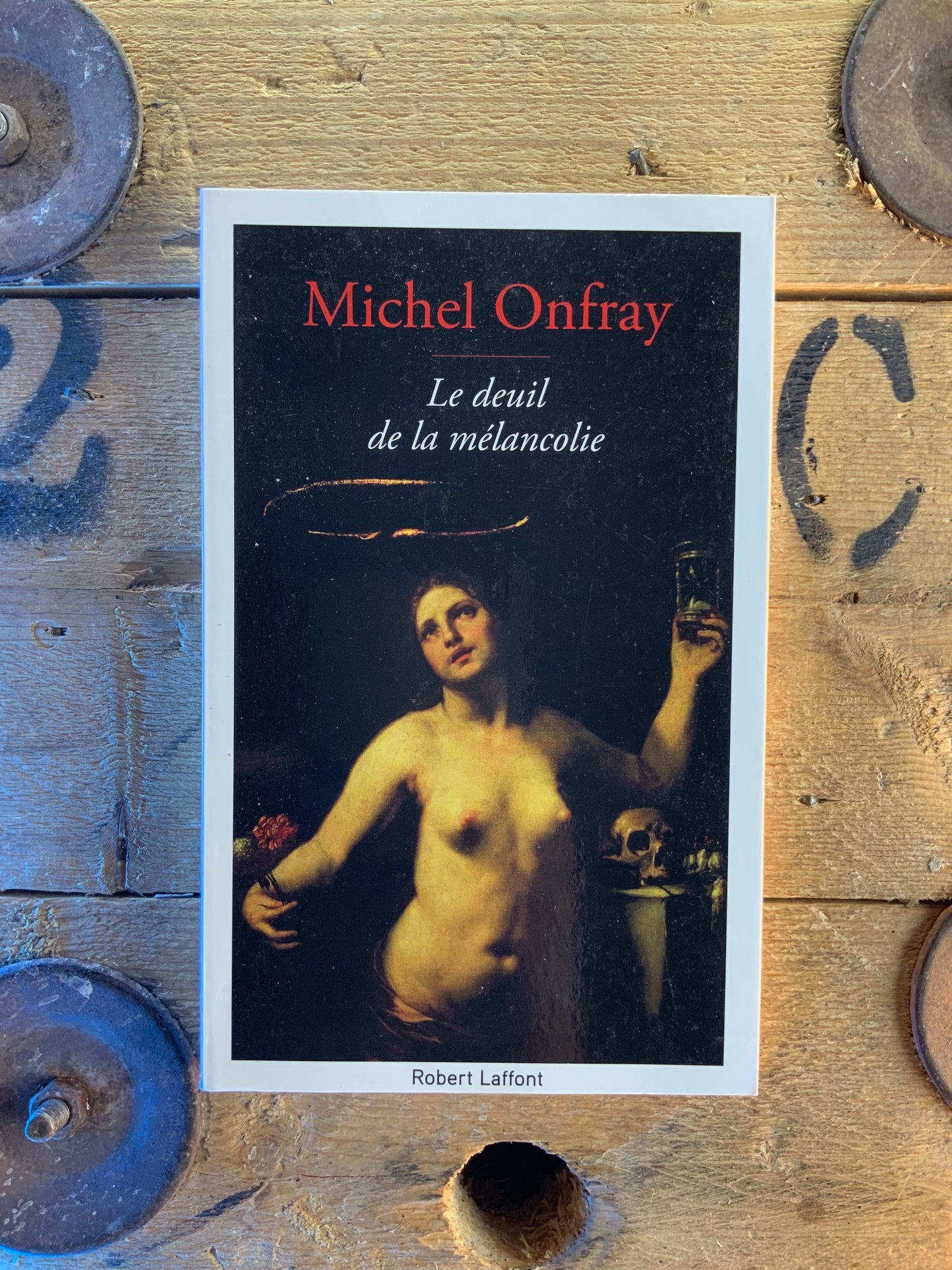 Le deuil de la mélancolie - Michel Onfray