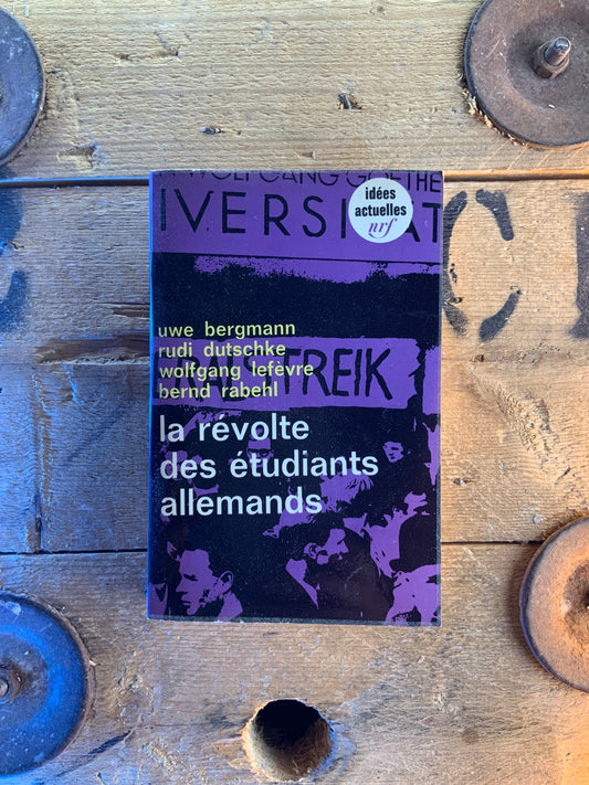 La révolte des étudiants allemands - Uwe Bergmann, Rudi Dutschke, Wolfgang Lefèvre, Bernd Rabehl