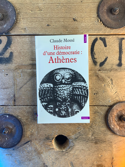 Histoire d’une démocratie : Athènes - Claude Mossé