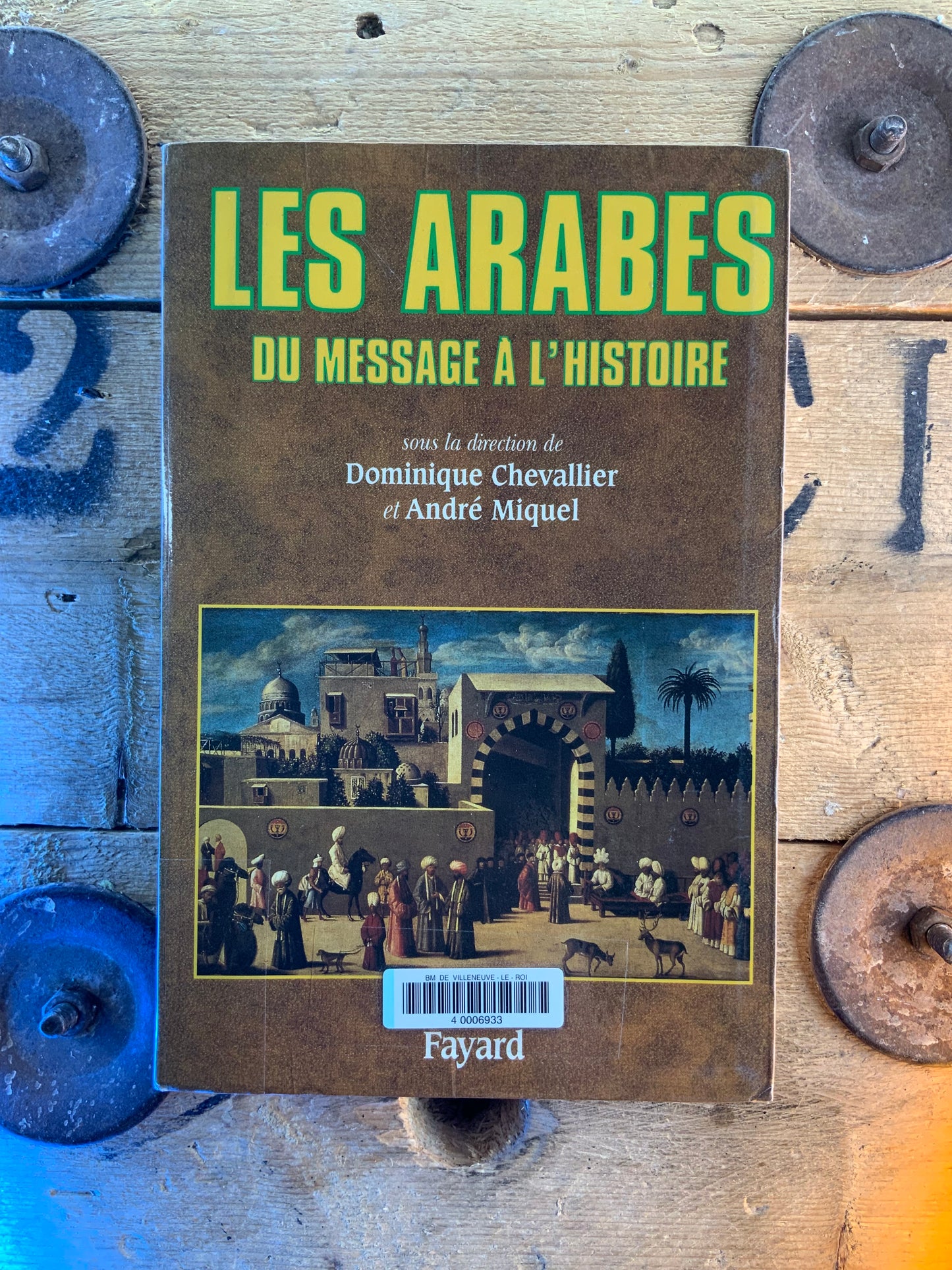 Les arabes : du message à l’histoire - Dominique Chevallier et André Miquel