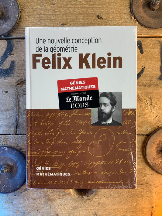 Felix Klein : Une nouvelle conception de la géométrie [ COLLECTION GÉNIES MATHÉMATIQUES ]