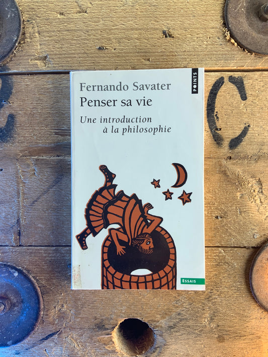 Penser sa vie : une introduction à la philosophie - Fernando Savater