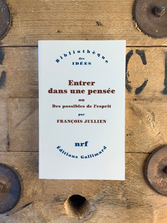 Entrer dans une pensée, ou Des possibles de l’esprit - François Jullien