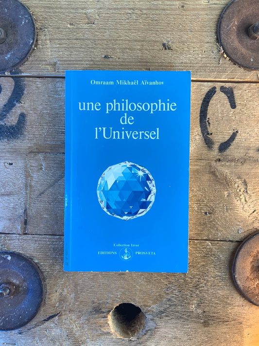 Une philosophie de l’universel - Omraam Mikhaël Aïvanhov