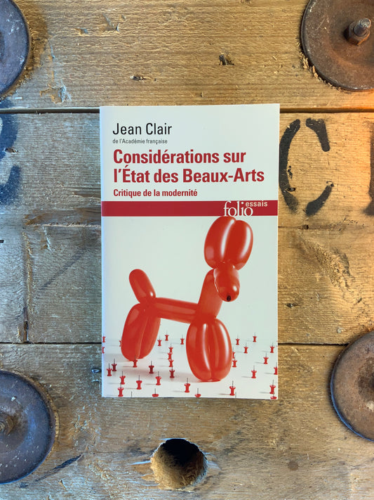 Considérations sur l’état des beaux-arts - Jean Clair