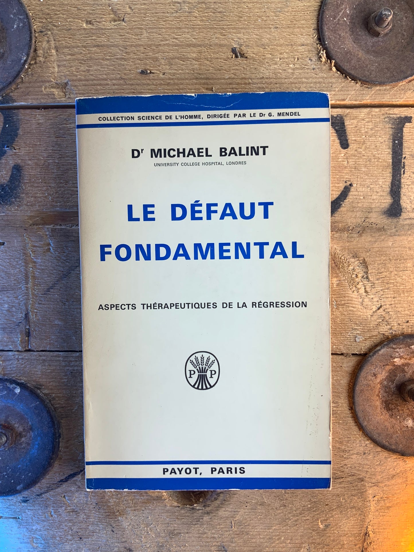 Le défaut fondamental : aspects thérapeutiques de la régression - Dr Michael Balint