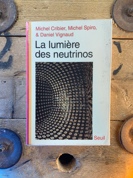La lumière des neutrinos - Michel Cribier, Michel Spiro et Daniel Vignaud