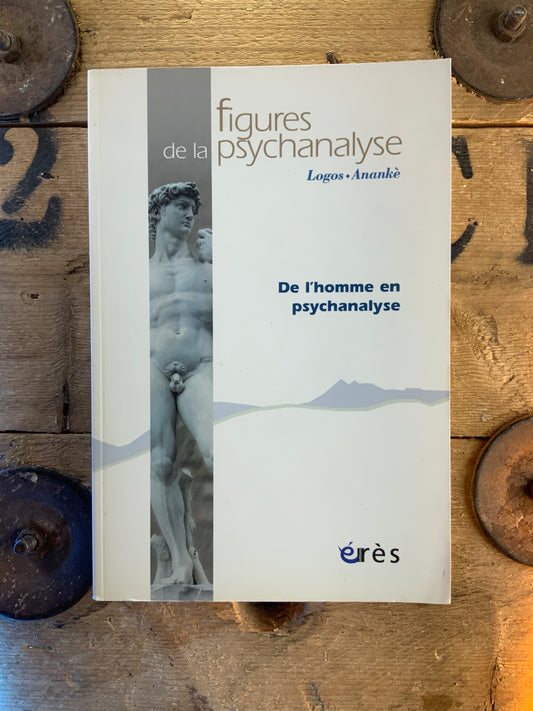 Figures de la psychanalyse : De l’homme en psychanalyse