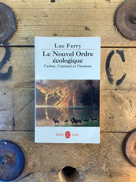 Le nouvel ordre écologique : l’arbre, l’animal et l’homme - Luc Ferry