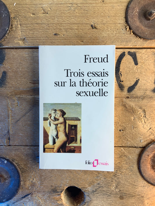 Trois essais sur la théorie sexuelle - Sigmund Freud