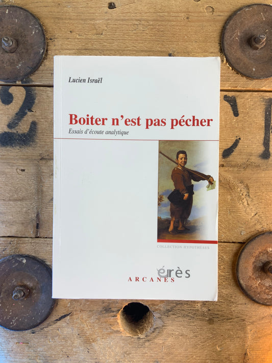 Boiter n’est pas pécher : essais d’écoute analytique - Lucien Israël