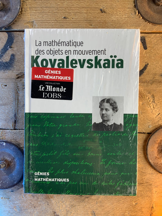 Kovalevskaïa : La mathématique des objets en mouvement [ COLLECTION GÉNIES MATHÉMATIQUES ]