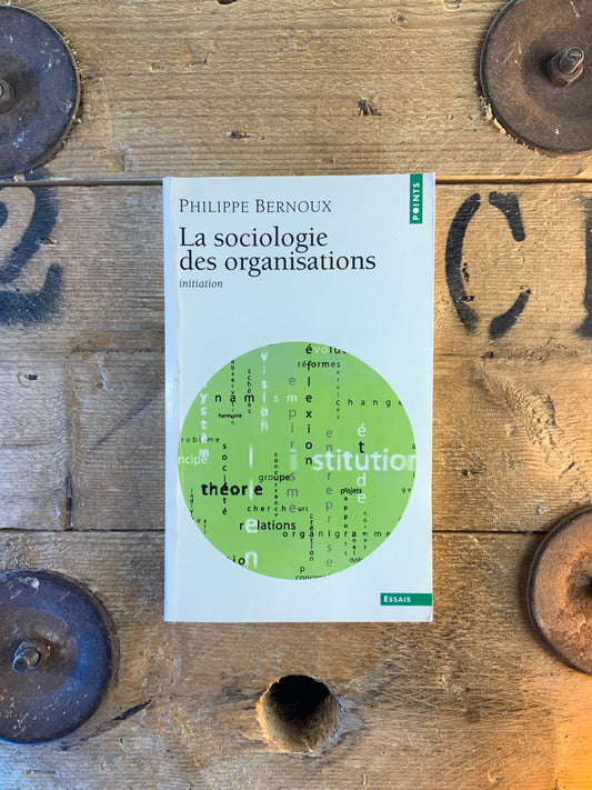 La sociologie des organisations - Philippe Bernoux