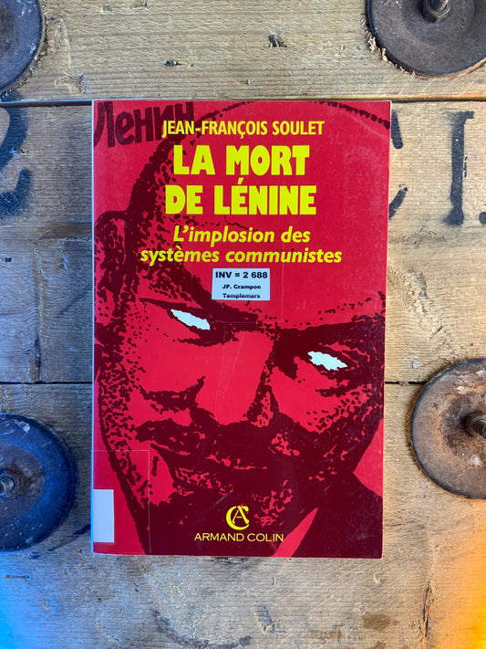 La mort de Lénine : l’implosion des systèmes communistes - Jean-François Soulet