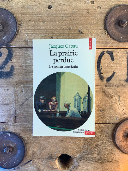 La prairie perdue : le roman américain - Jacques Cabau