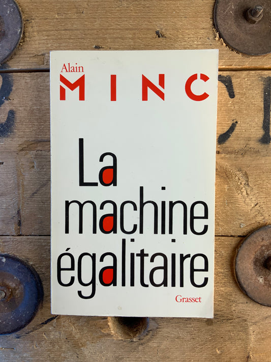 La machine égalitaire - Alain Minc