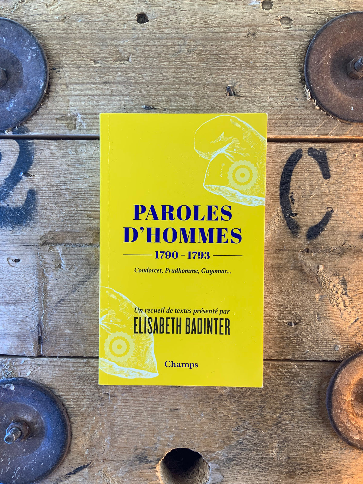 Paroles d’homme 1700-1793 Condorcet, Prudhomme, Guyomar … - Elisabeth Badinter