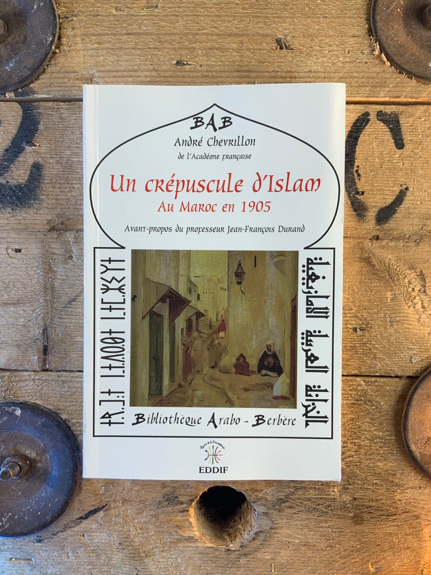 Un crépuscule d’Islam au Maroc en 1905 - André Chevrillon