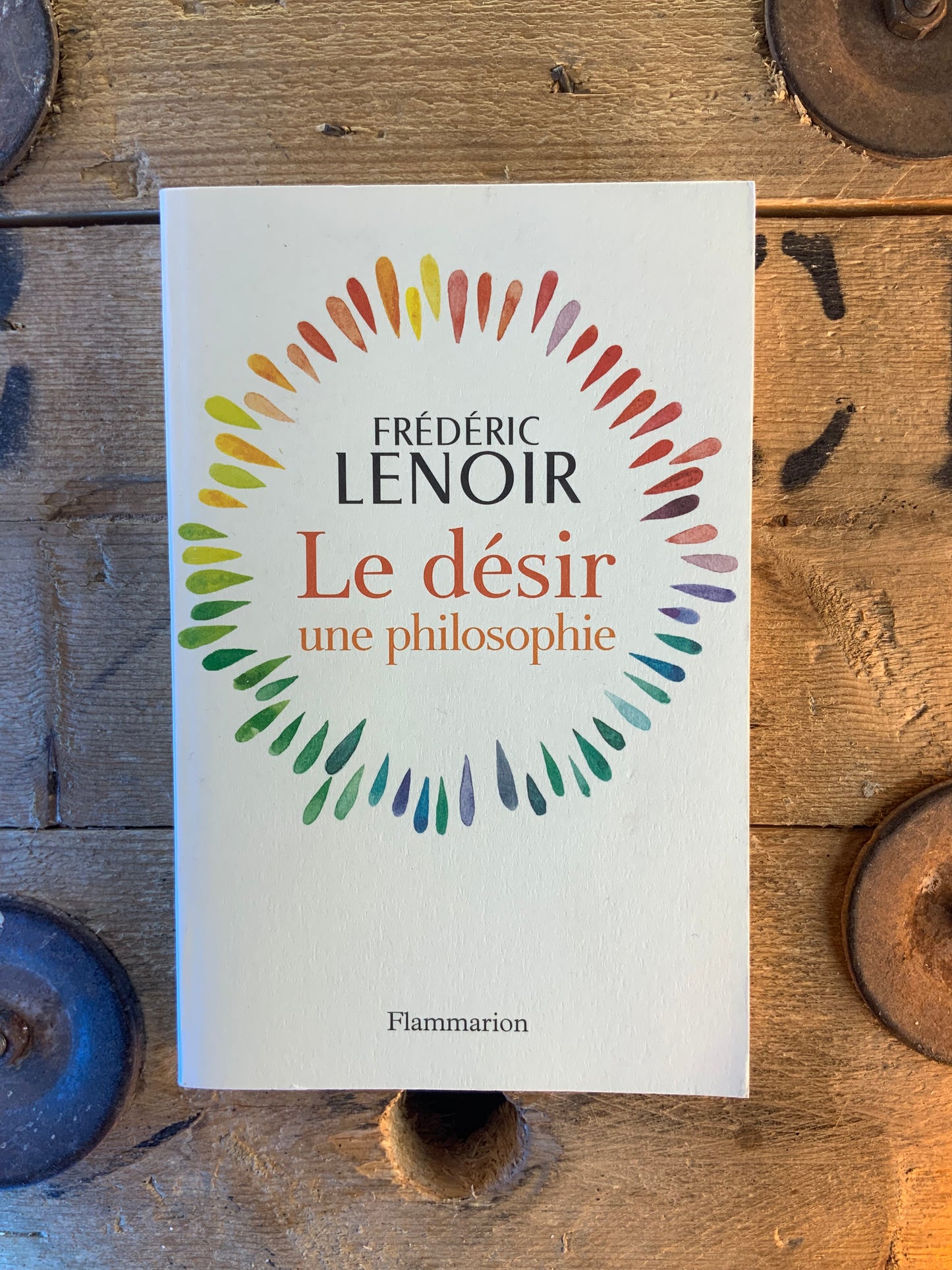 Le désir : une philosophie - Frédéric Lenoir
