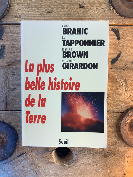 La plus belle histoire de la Terre - André Brahic, Paul Tapponnier, Lester R. Brown, Jacques Girardon