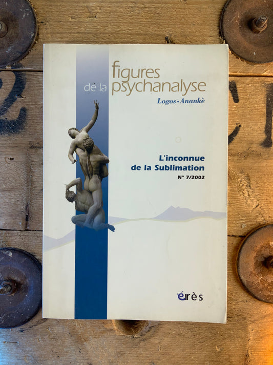 Figures de la psychanalyse : L’inconnue de la sublimation