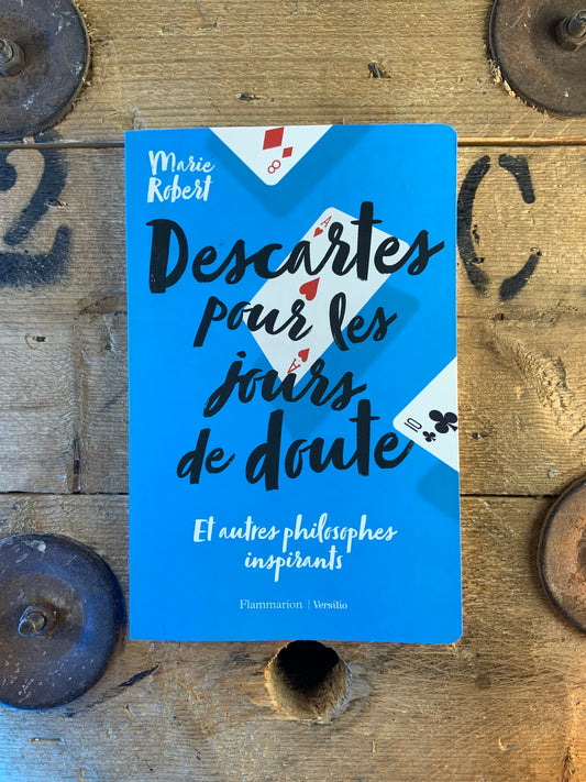 Descartes pour les jours de doute : et autres philosophies inspirants - Marie Robert
