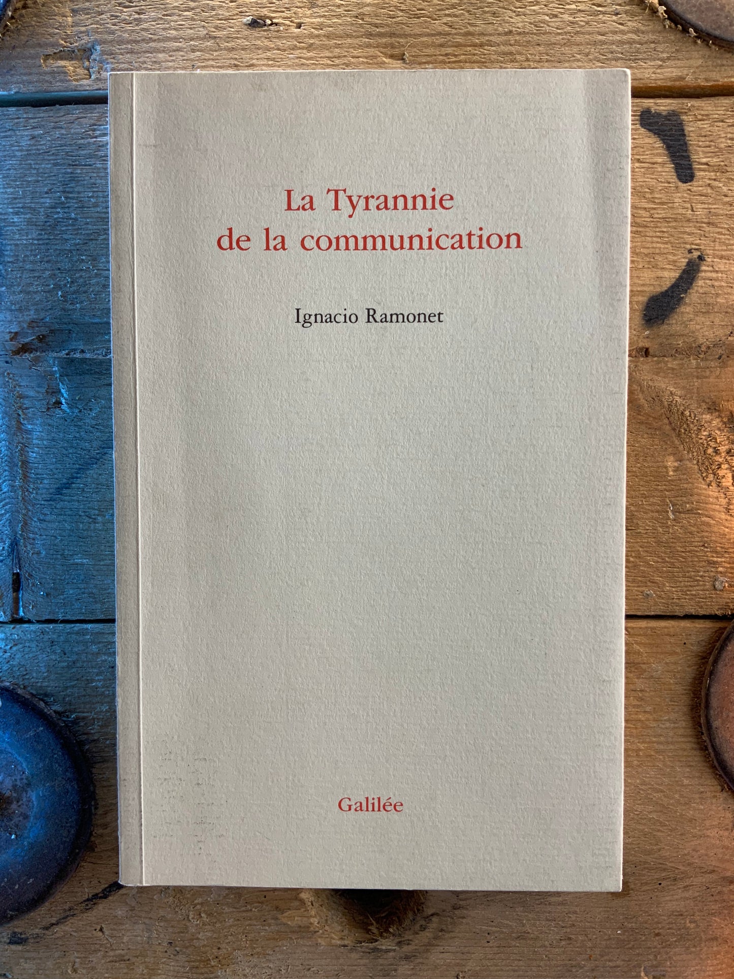 La tyrannie de la communication - Ignacio Ramonet