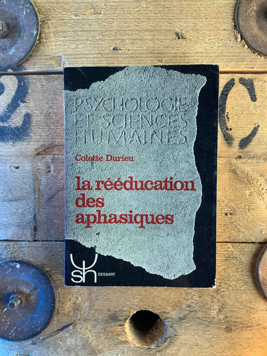La rééduction des aphasiques - Colette Durieu
