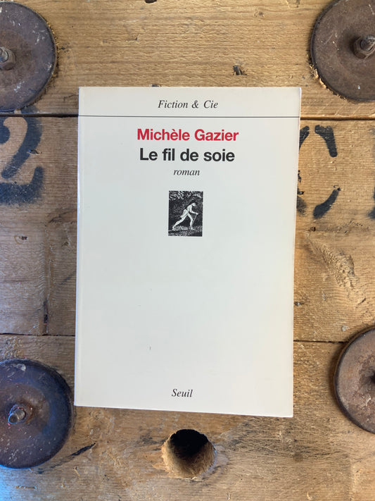 Le fil de soie - Michèle Gazier