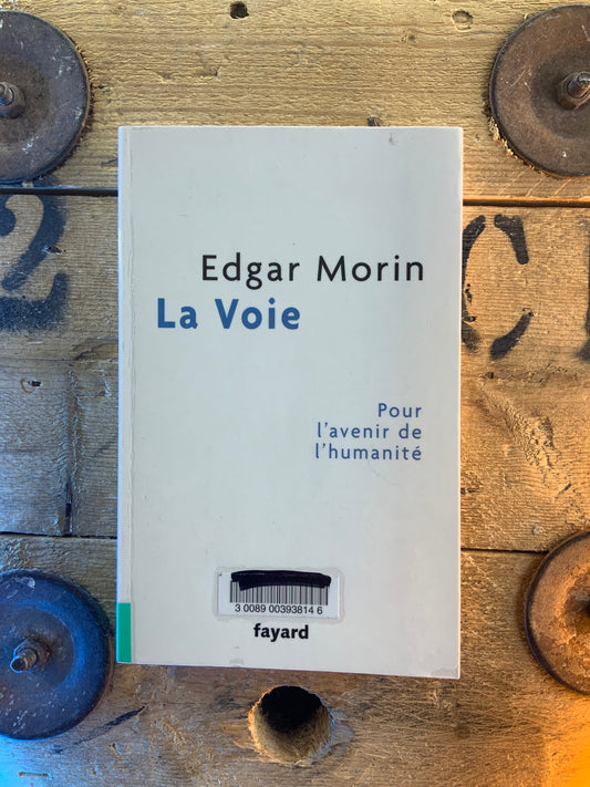 La voie : pour l’avenir de l’humanité - Edgar Morin