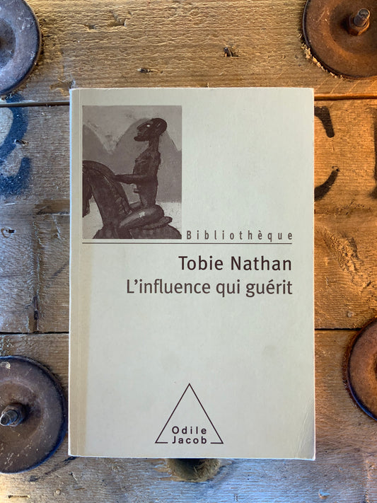 L’influence qui guérit - Tobie Nathan